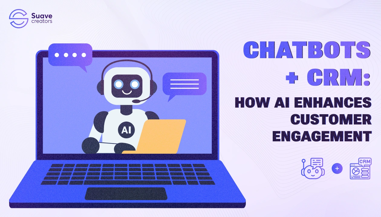 Chatbots + CRM: How AI Enhances Customer Engagement
