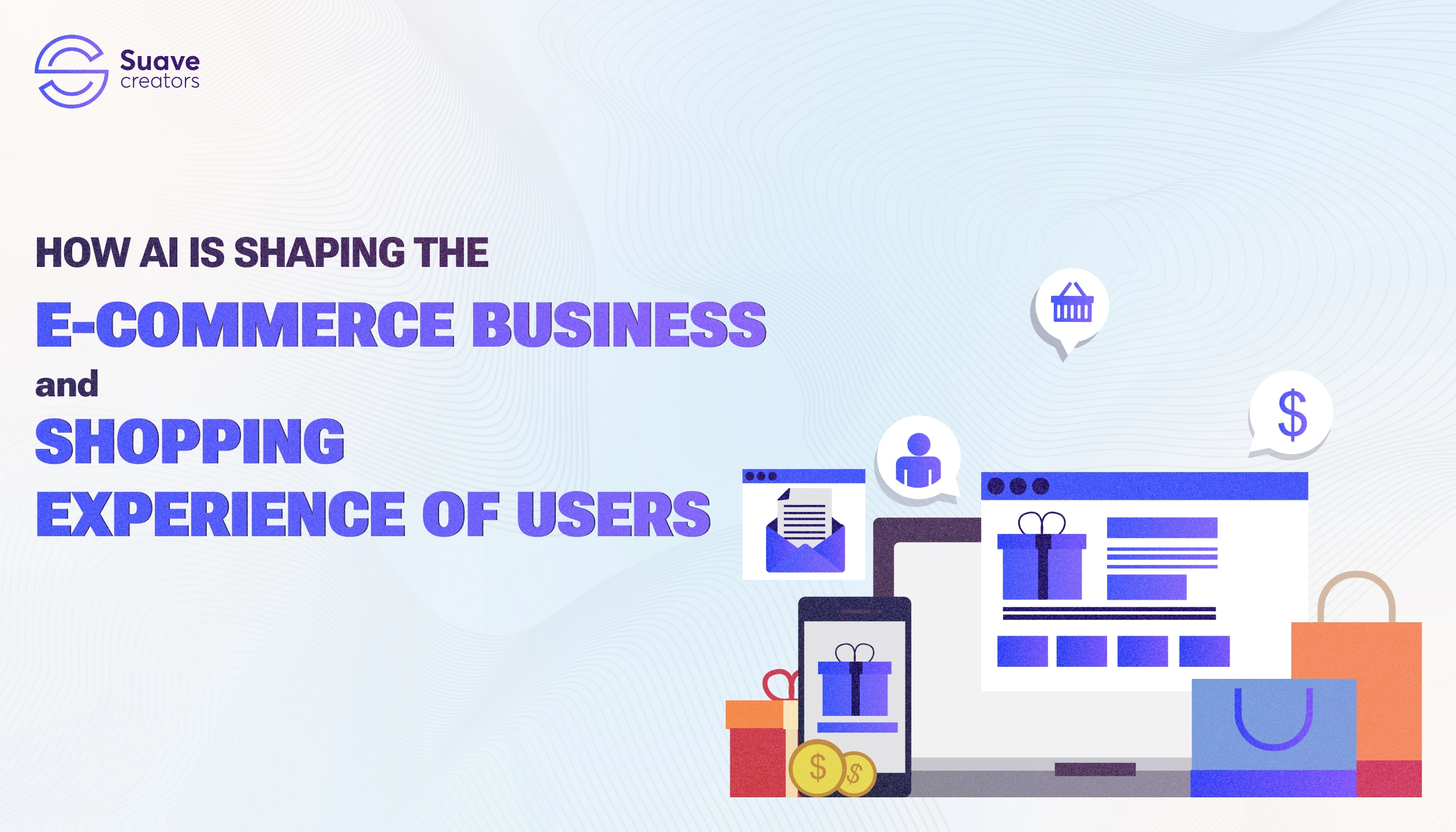 How AI is Shaping the E-commerce Business and Shopping Experience of Users